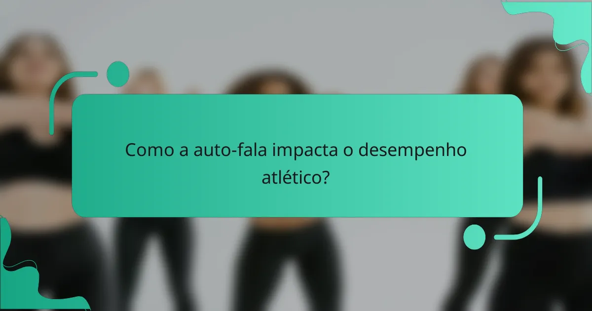 Como a auto-fala impacta o desempenho atlético?