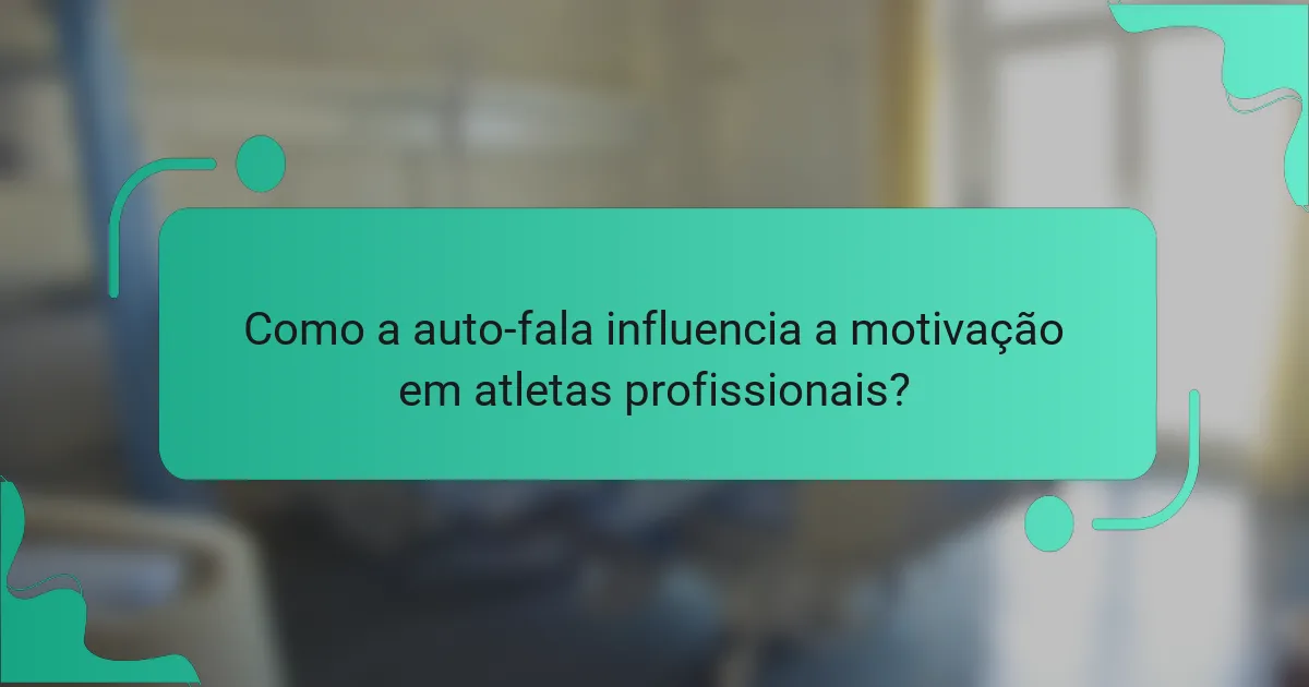 Como a auto-fala influencia a motivação em atletas profissionais?