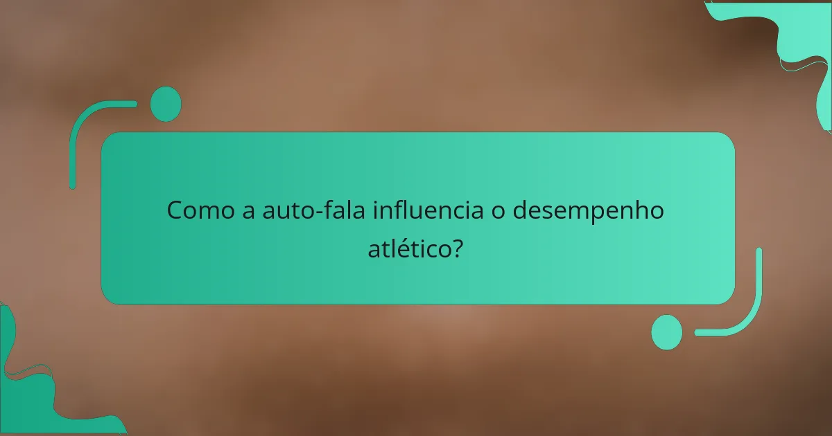 Como a auto-fala influencia o desempenho atlético?