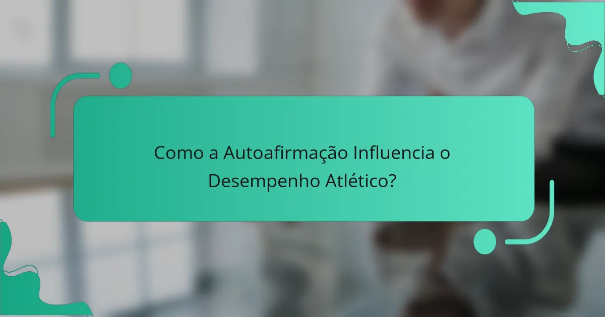 Como a Autoafirmação Influencia o Desempenho Atlético?