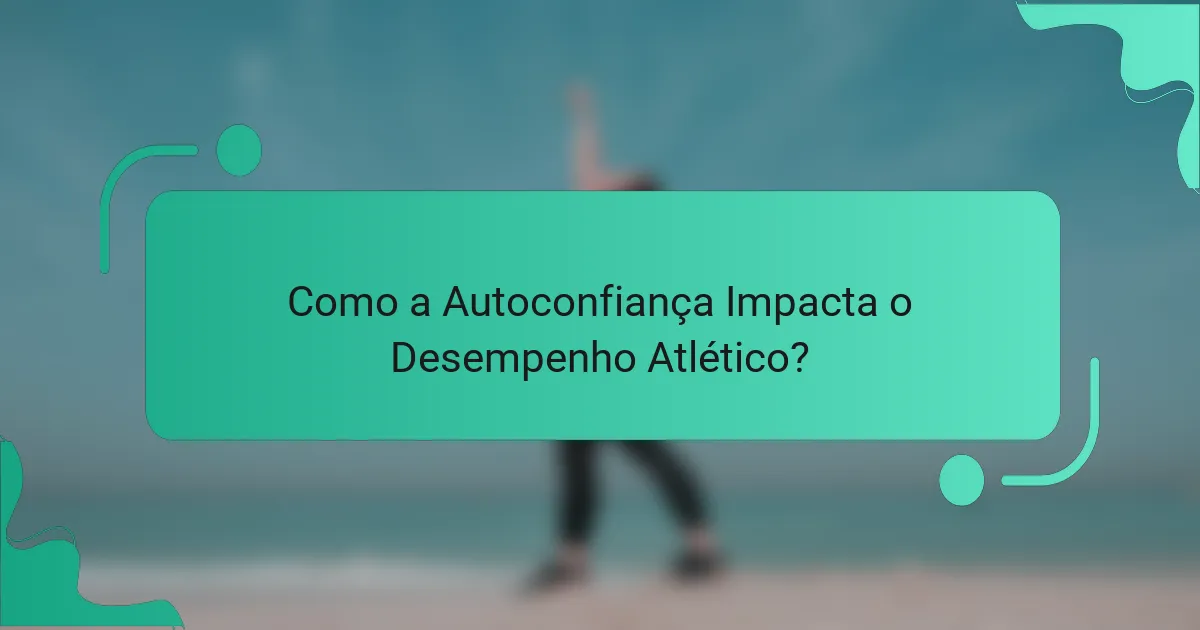 Como a Autoconfiança Impacta o Desempenho Atlético?