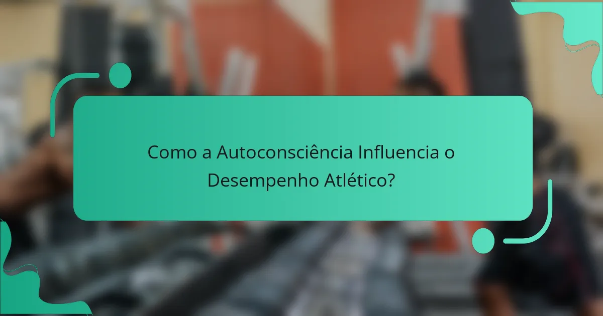 Como a Autoconsciência Influencia o Desempenho Atlético?
