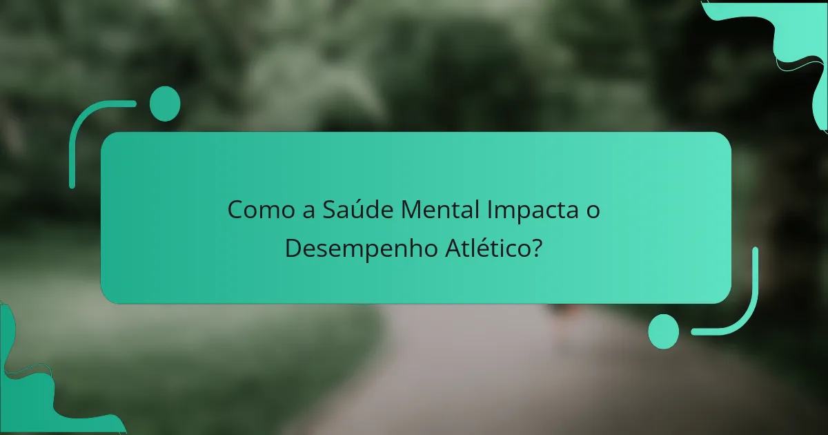 Como a Saúde Mental Impacta o Desempenho Atlético?