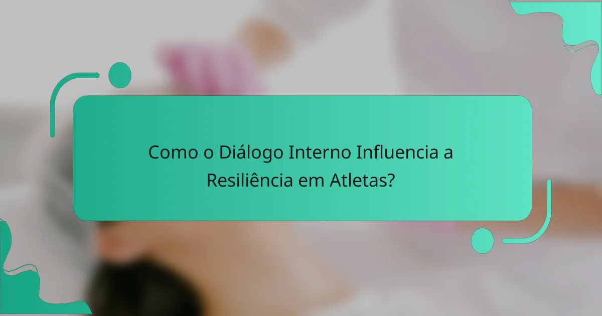 Como o Diálogo Interno Influencia a Resiliência em Atletas?
