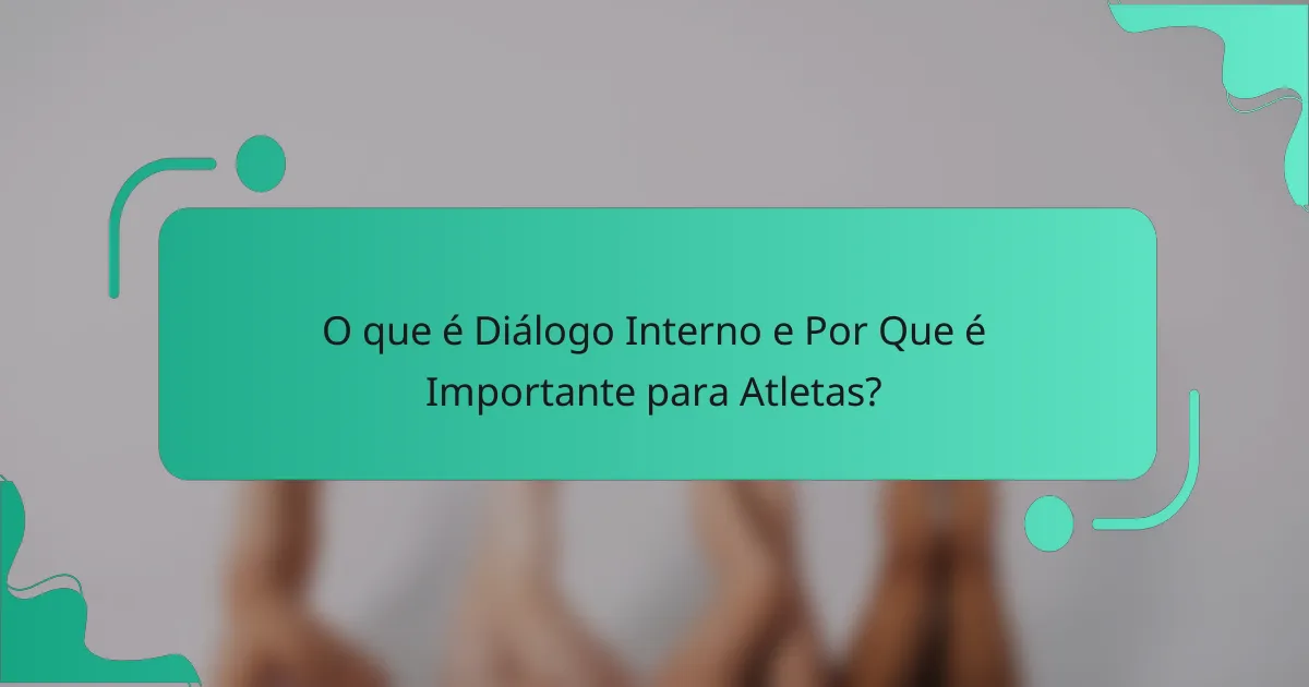 O que é Diálogo Interno e Por Que é Importante para Atletas?