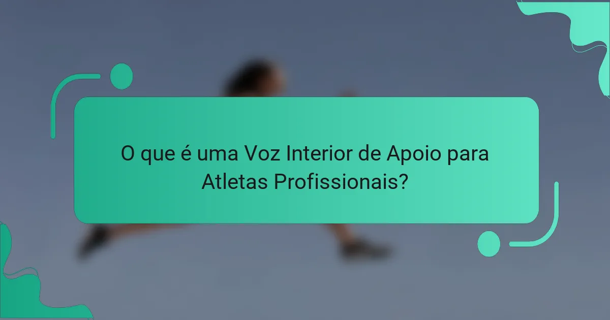 O que é uma Voz Interior de Apoio para Atletas Profissionais?