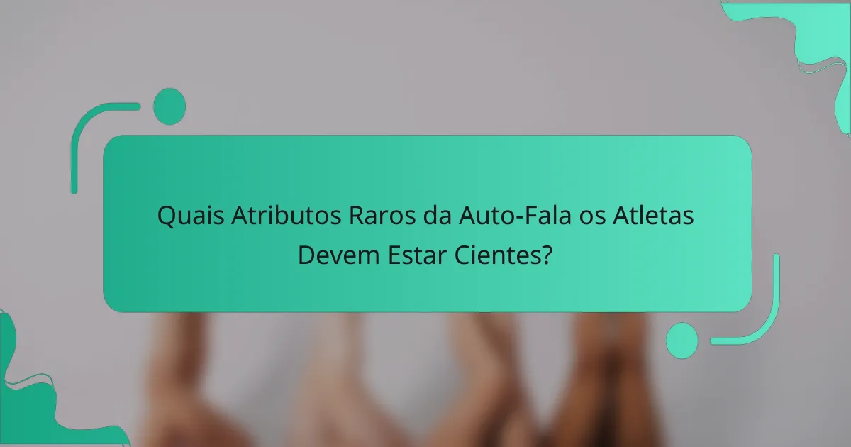 Quais Atributos Raros da Auto-Fala os Atletas Devem Estar Cientes?