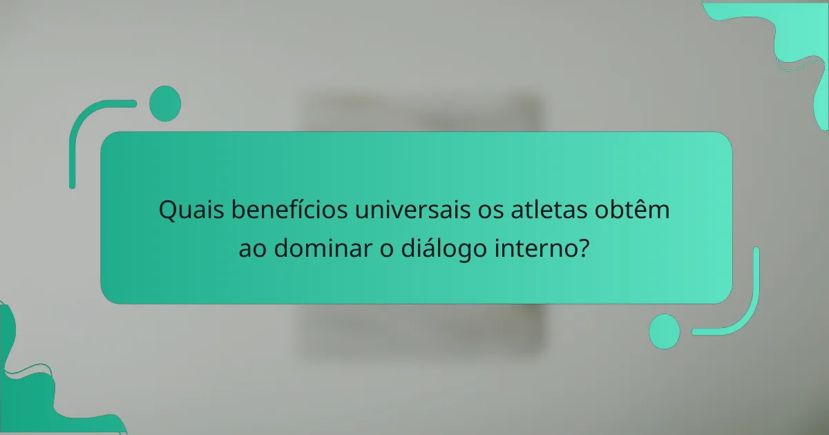 Quais benefícios universais os atletas obtêm ao dominar o diálogo interno?