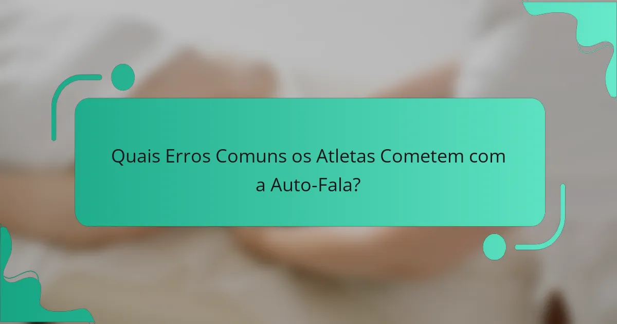 Quais Erros Comuns os Atletas Cometem com a Auto-Fala?
