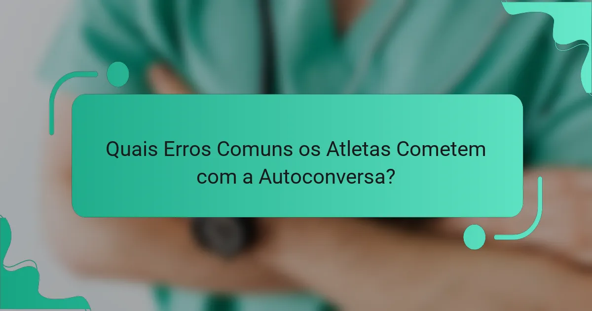 Quais Erros Comuns os Atletas Cometem com a Autoconversa?