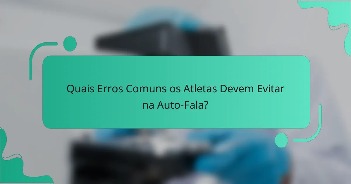 Quais Erros Comuns os Atletas Devem Evitar na Auto-Fala?