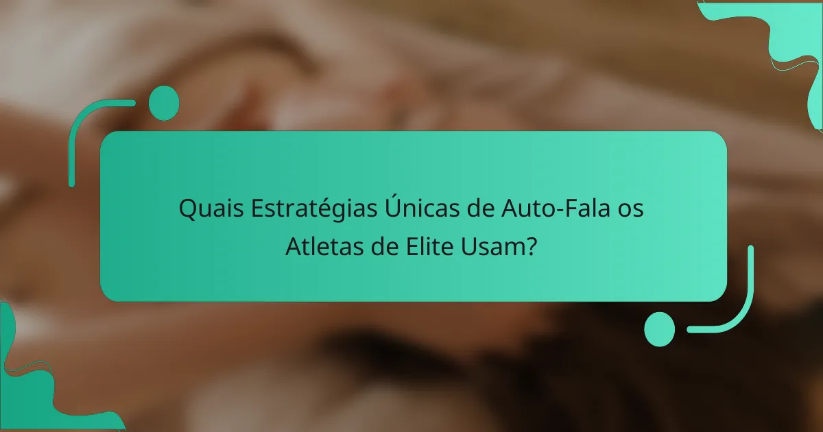 Quais Estratégias Únicas de Auto-Fala os Atletas de Elite Usam?