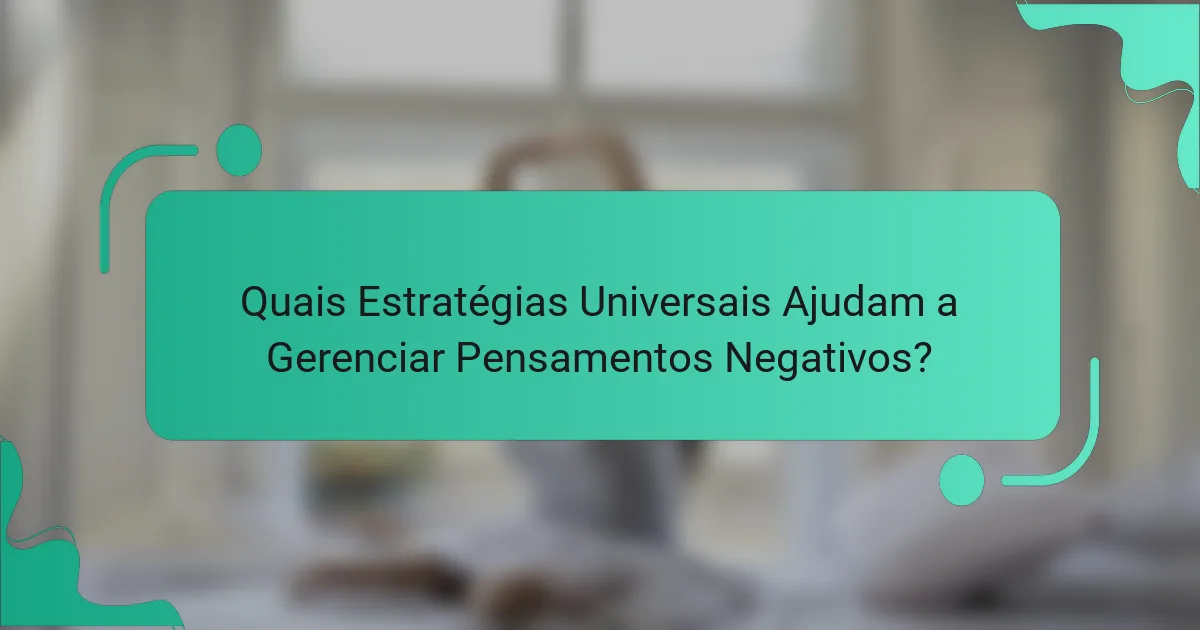 Quais Estratégias Universais Ajudam a Gerenciar Pensamentos Negativos?