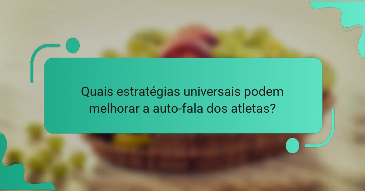Quais estratégias universais podem melhorar a auto-fala dos atletas?