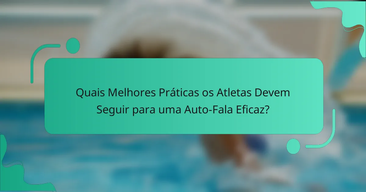 Quais Melhores Práticas os Atletas Devem Seguir para uma Auto-Fala Eficaz?