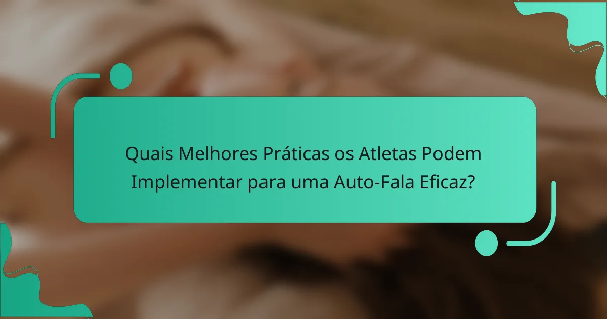 Quais Melhores Práticas os Atletas Podem Implementar para uma Auto-Fala Eficaz?
