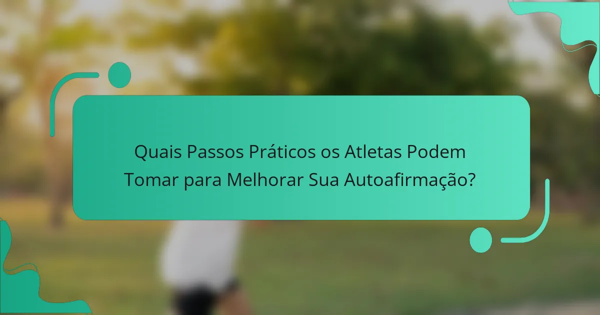 Quais Passos Práticos os Atletas Podem Tomar para Melhorar Sua Autoafirmação?