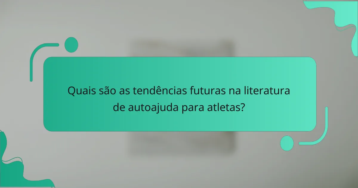 Quais são as tendências futuras na literatura de autoajuda para atletas?