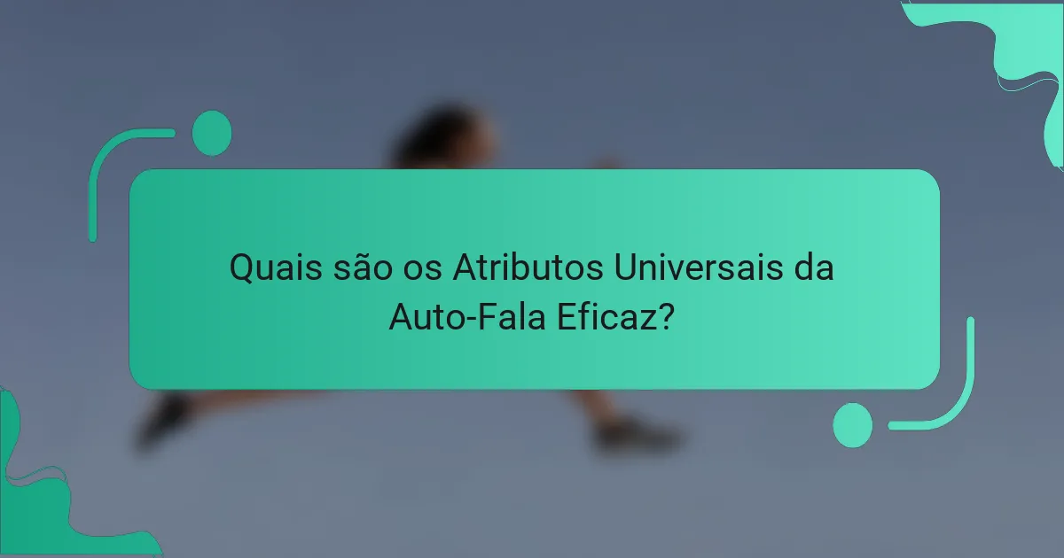 Quais são os Atributos Universais da Auto-Fala Eficaz?