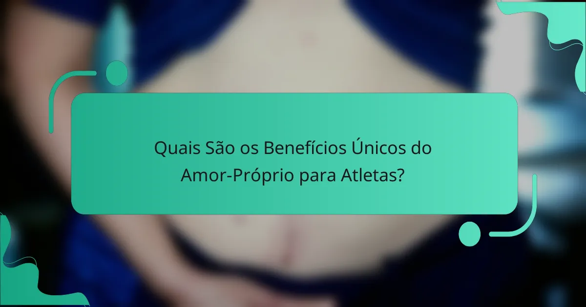 Quais São os Benefícios Únicos do Amor-Próprio para Atletas?