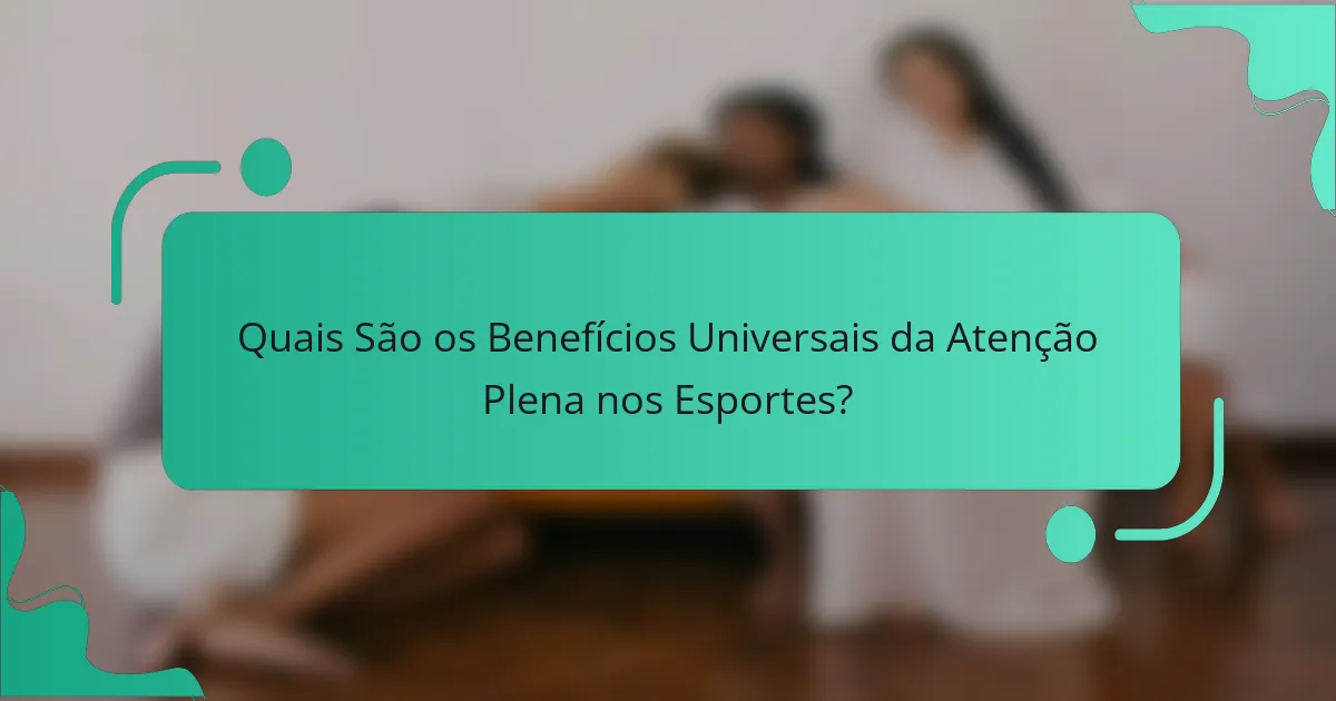 Quais São os Benefícios Universais da Atenção Plena nos Esportes?