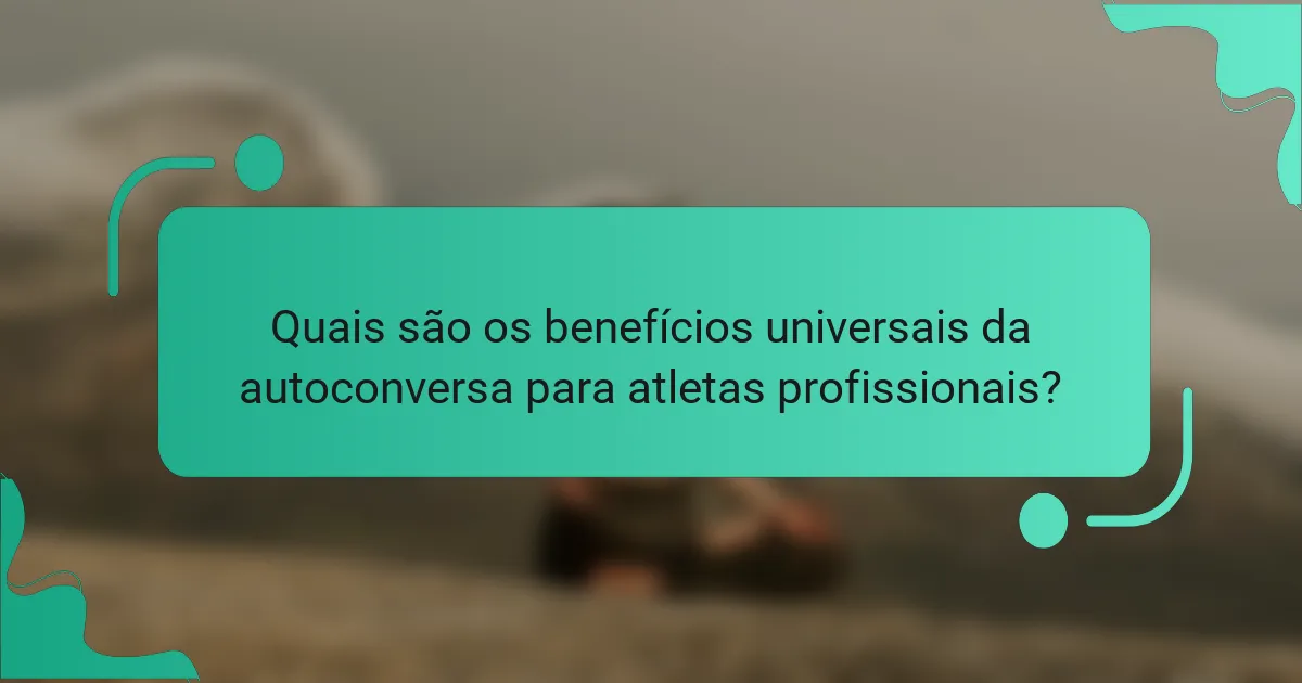 Quais são os benefícios universais da autoconversa para atletas profissionais?