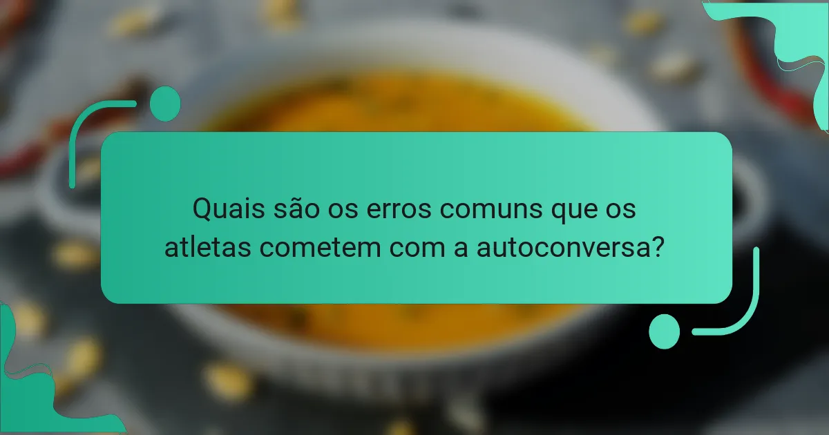 Quais são os erros comuns que os atletas cometem com a autoconversa?