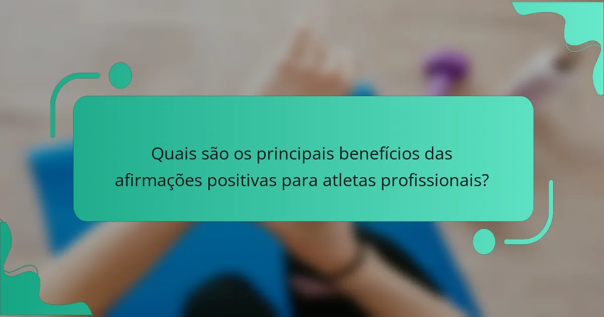 Quais são os principais benefícios das afirmações positivas para atletas profissionais?