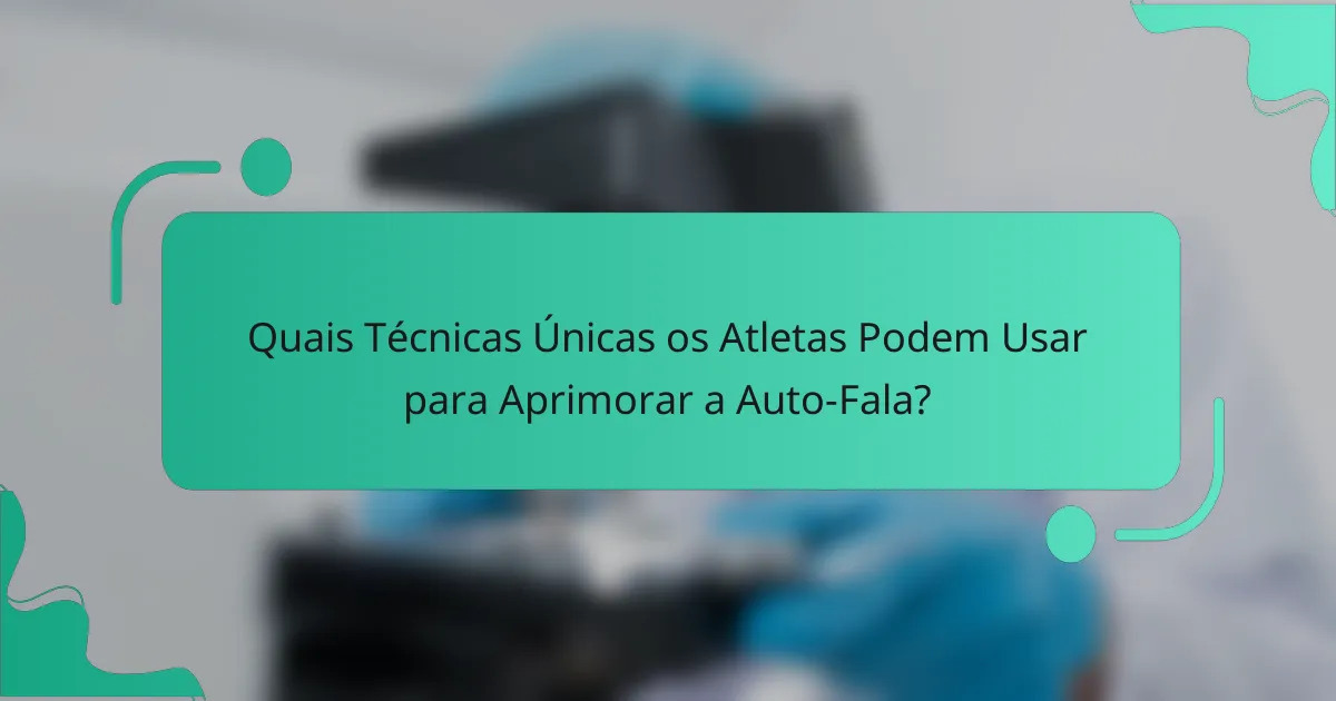 Quais Técnicas Únicas os Atletas Podem Usar para Aprimorar a Auto-Fala?