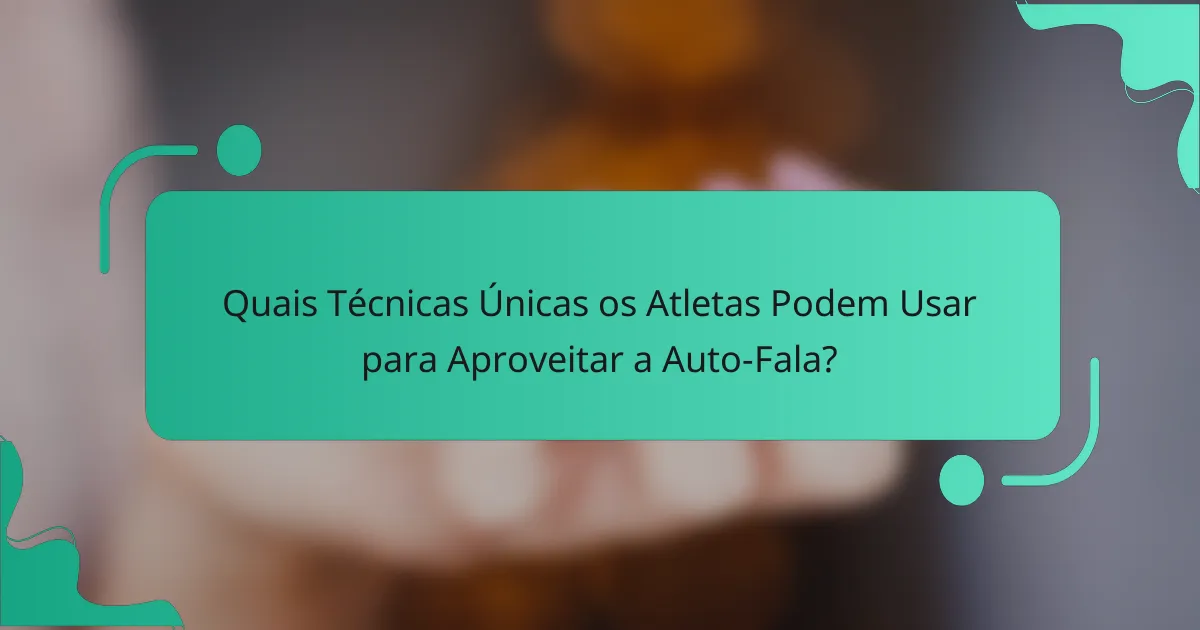 Quais Técnicas Únicas os Atletas Podem Usar para Aproveitar a Auto-Fala?