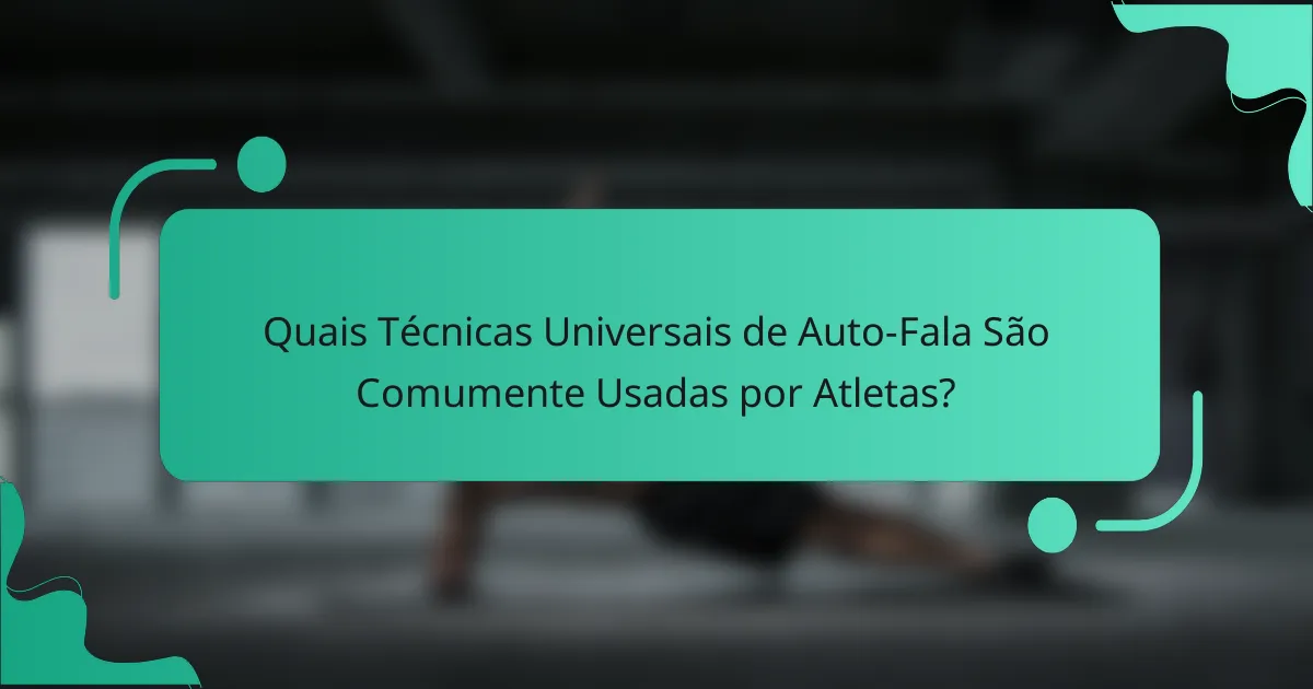 Quais Técnicas Universais de Auto-Fala São Comumente Usadas por Atletas?