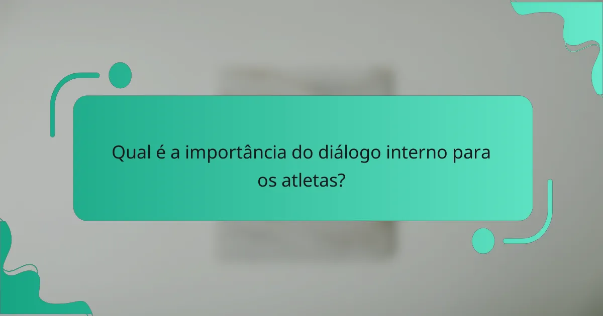 Qual é a importância do diálogo interno para os atletas?