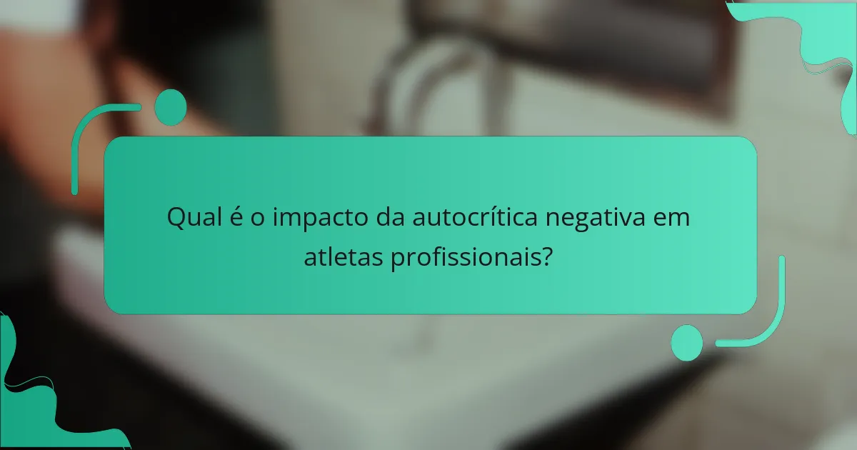 Qual é o impacto da autocrítica negativa em atletas profissionais?